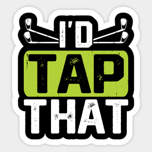 I'd Tap That T Shirt For Women Men Sticker